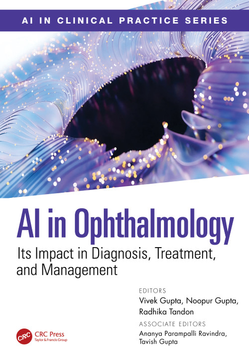 AI in Ophthalmology (Its Impact in Diagnosis, Treatment, and Management) by Vivek Gupta, Noopur Gupta, Radhika Tandon, Ananya Parampalli Ravindra, Tavish Gupta, 9781041107972