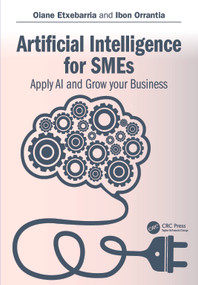 Artificial Intelligence for SMEs (Apply AI and Grow your Business) by Oiane Etxebarria, Ibon Orrantia, 9781041352327