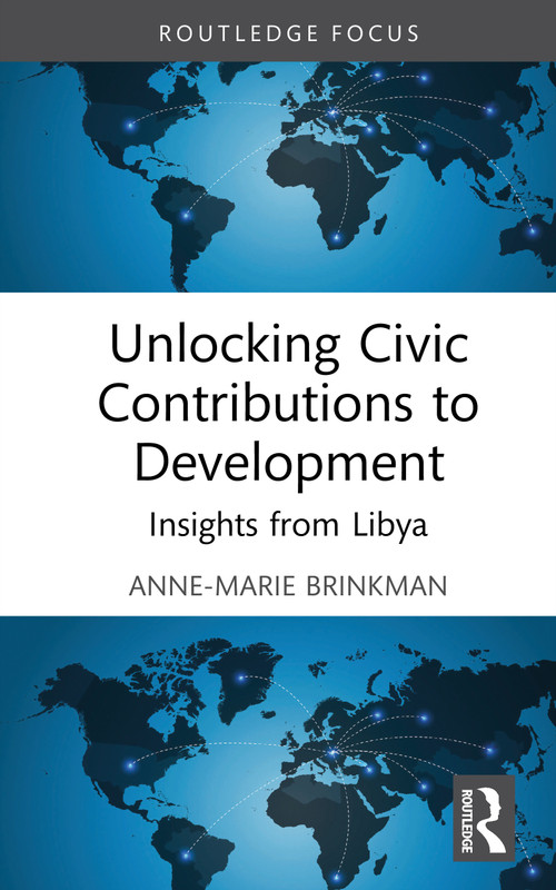 Unlocking Civic Contributions to Development (Insights from Libya) by Anne-Marie Brinkman, 9781041312192