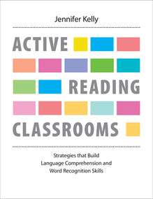 Active Reading Classrooms (Strategies that build language comprehension and word recognition skills) by Jennifer Kelly, Jennifer Kelly, 9781551383651