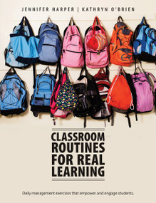 Classroom Routines for Real Learning (Daily management exercises that empower and engage students) by Jennifer Harper, Kathryn O'Brien, 9781551382975