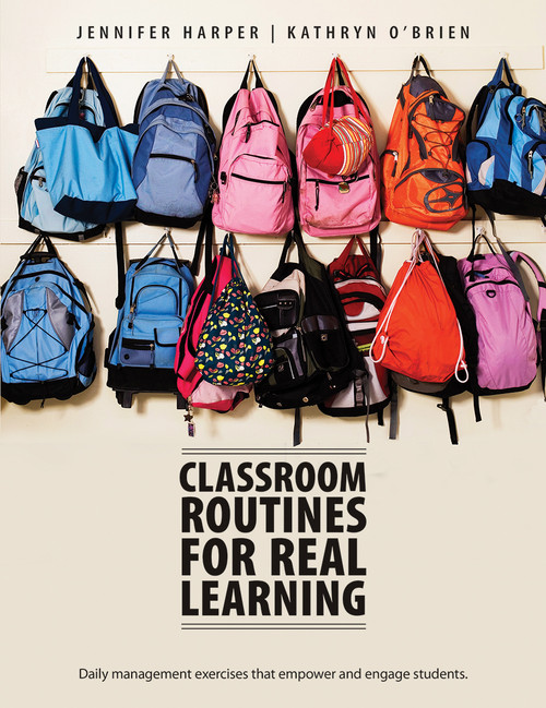 Classroom Routines for Real Learning (Daily management exercises that empower and engage students) by Jennifer Harper, Kathryn O'Brien, 9781551382975