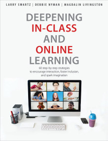 Deepening In-Class and Online Learning (60 step-by-step strategies to encourage interaction, foster inclusion, and spark imagination) by Larry Swartz, Debbie Nyman, Magdalin Livingston, 9781551383545