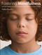 Fostering Mindfulness (Building skills that students need to manage their attention, emotions, and behavior in classrooms and beyond) by Shelley Murphy, 9781551383408