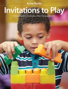 Invitations to Play (Using play to build literacy skills in young learners) by Anne Burke, 9781551383361