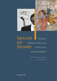 Images of Shame (Infamy, Defamation and the Ethics of oeconomia) by Carolin Behrmann, 9783110312270