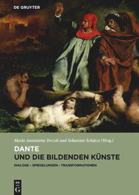 Dante und die bildenden Künste (Dialoge - Spiegelungen - Transformationen) by Maria Antonietta Terzoli, Sebastian Schütze, 9783110475999