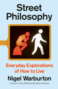 Street Philosophy (Everyday Explorations of How to Live) by Nigel Warburton, 9798217437085