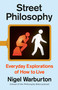 Street Philosophy (Everyday Explorations of How to Live) by Nigel Warburton, 9798217437085