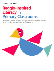 Reggio-Inspired Literacy in Primary Classrooms by Jennifer Kelly, 9781551383682