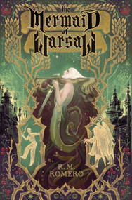 The Mermaid of Warsaw by R. M. Romero, 9781682638460