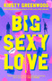 Big Sexy Love by Kirsty Greenwood, 9798217196371