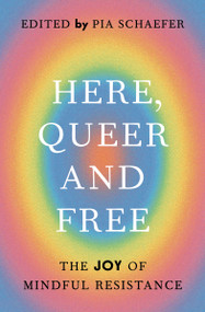 Here, Queer and Free (The Joy of Mindful Resistance) by Pia Schaefer, Janne Lenk, 9781967175444