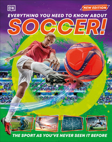 Everything You Need to Know About Soccer! (The Sport as You've Never Seen it Before) by DK, 9798217315475
