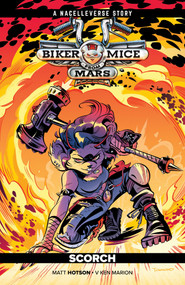 Biker Mice from Mars Vol. 3: Scorch by Matt Hotson, V Ken Marian, 9798894884462