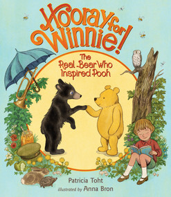 Hooray for Winnie!: The Real Bear Who Inspired Pooh by Patricia Toht, Anna Bron, 9781536239553