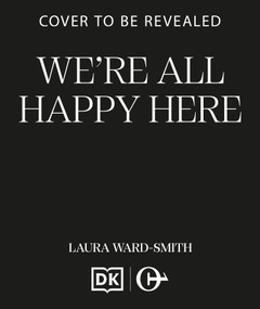 We're All Happy Here (A gripping, original and sinister remote island murder mystery) by Laura Ward-Smith, 9798217270675