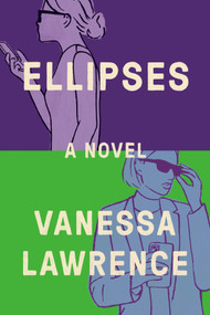 Ellipses (A Novel) by Vanessa Lawrence, 9780593472798