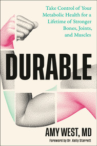 Durable (Take Control of Your Metabolic Health for a Lifetime of Stronger Bones, Joints, and Muscles) by Amy West, M.D., Dr. Kelly Starrett, 9798217182930