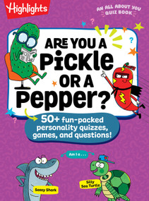 Are You a Pickle or a Pepper? (50+ Silly Games, Quizzes, and Questions All About You) by Highlights, 9781639626182