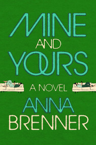 Mine and Yours (A Novel) by Anna Brenner, 9798217087525