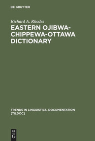 Eastern Ojibwa-Chippewa-Ottawa Dictionary by Richard A. Rhodes, 9783110137491