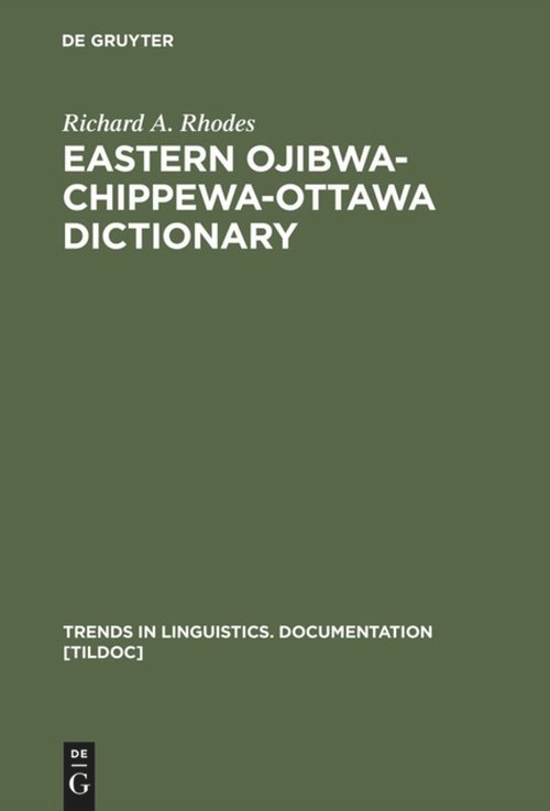 Eastern Ojibwa-Chippewa-Ottawa Dictionary by Richard A. Rhodes, 9783110137491