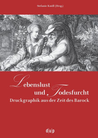 Lebenslust und Todesfurcht (Druckgraphik aus der Zeit des Barock) (German Edition) by Stefanie Knöll, 9783943460018