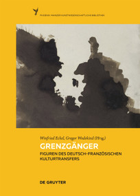 Grenzgänger (Figuren des deutsch-französischen Kulturtransfers) (German Edition) by Winfried Eckel, Gregor Wedekind, 9783111321196