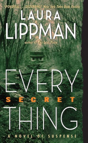 Every Secret Thing (A Novel) by Laura Lippman, 9780060506681