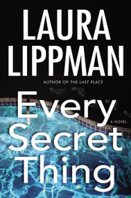 Every Secret Thing (A Novel) by Laura Lippman, 9780060506674