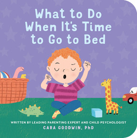 What to Do When It's Time to Go to Bed by Cara Goodwin PhD, Katie Turner, 9798897170609