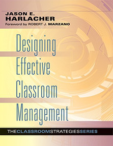 Designing Effective Classroom Management by Jason E. Harlacher, 9780990345855