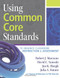 Using Common Core Standards to Enhance Classroom Instruction & Assessment by Robert J. Marzano, David C, Yanoski, 9780983351290