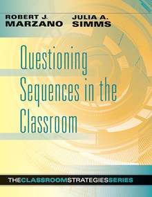 Questioning Sequences in the Classroom by Robert J. Marzano, Julia A. Simms, 9780985890261