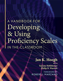 A Handbook for Developing and Using Proficiency Scales in the Classroom by Jan K. Hoegh, 9781943360277