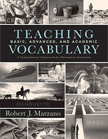 Teaching Basic, Advanced, and Academic Vocabulary by Robert J. Marzano, 9781943360338