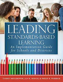 Leading Standards-Based Learning by Tammy Heflebower, Jan K. Hoegh, Philip B. Warrick, 9781943360376