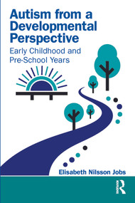 Autism from a Developmental Perspective (Early Childhood and Pre-School Years) by Elisabeth Nilsson Jobs, 9781041399650
