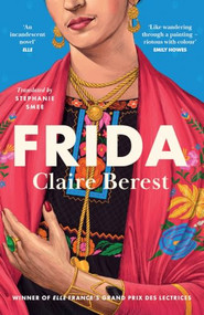 Frida (The award-winning novel about the colourful and captivating life of Frida Kahlo) by Claire Berest, Stephanie Smee, 9781035426805