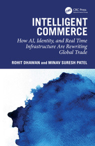 Intelligent Commerce (How AI, Identity, and Real Time Infrastructure Are Rewriting Global Trade) by Rohit Dhawan, Minav Suresh Patel, 9781041330530