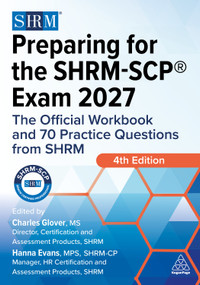 Preparing for the SHRM-SCP® Exam 2027 (The Official Workbook and 70 Practice Questions from SHRM) by Charles Glover, Hanna Evans, 9781398631687