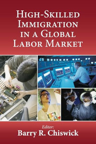 High-Skilled Immigration in a Global Labor Market by Barry R. Chiswick, 9780844751221