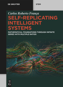 Self-Replicating Intelligent Systems (Mathematical Foundations through Infinite Series with Multiple Ratios) by Carlos Roberto França, 9783112264591