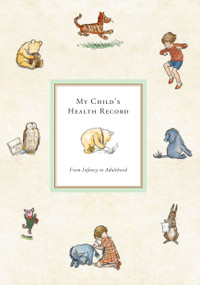 Winnie-the-Pooh: My Child's Health Record Keeper by Ernest Howard Shepard, Peter Pauper Press, Inc., 9781441349262