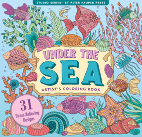 Under the Sea Adult Coloring Book (31 single-sided designs on thick paper) (Artist's Coloring Book) by Peter Pauper Press, Inc., 9781441350015