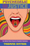 Psychedelic Injustice (How Identity Politics Poisons the Psychedelic Renaissance) by Thomas Hatsis, 9781634312783