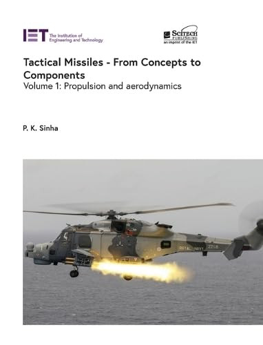Tactical Missiles - From Concepts to Components (Propulsion and aerodynamics) by P.K. Sinha, 9781837249633