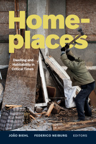 Homeplaces (Dwelling and Habitability in Critical Times) by João Biehl, Federico Neiburg, 9781478034162