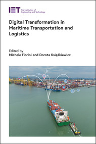 Digital Transformation in Maritime Transportation and Logistics by Michele Fiorini, Dorota Książkiewicz, 9781837242450
